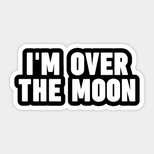 I'm Over The Moon funny astrology Typography Sticker